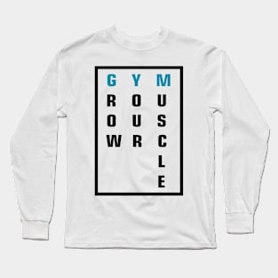 grow your muscle gym shirt Long Sleeve T-Shirt